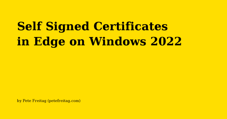 Self Signed Certificates in Edge on Windows 2022