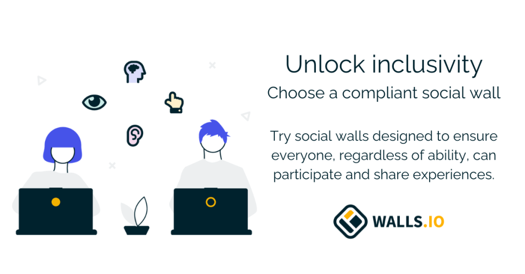 An illustration featuring two people with laptops, surrounded by accessibility icons (an eye, an ear, a brain, and a hand cursor). The text on the right reads, "Unlock inclusivity. Choose a compliant social wall. Try social walls designed to ensure everyone, regardless of ability, can participate and share experiences." At the bottom right, there is the Walls.io logo.